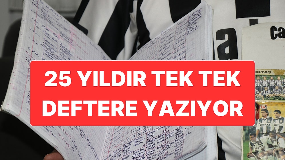 25 Yıldır Beşiktaş’ın Oynadığı Her Maçı Tek Tek Deftere Yazan Fanatik Taraftar