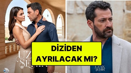 Uzak Şehir'in Yönetmeni, Dizinin Boran'ı Burç Kümbetlioğlu'nu Takipten Çıktı