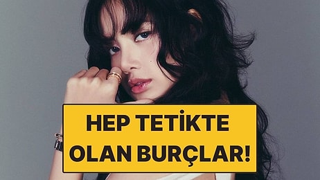 Asla Gardını İndirmeyen Burçlar: Ne Olursa Olsun Tetikte Kalanlar