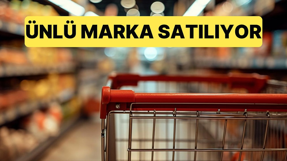 Ürünleri Zincir Marketlerde Satılan Marka Milyarlarca Liraya Satılıyor
