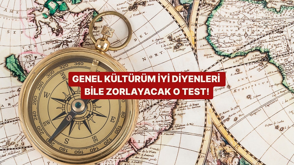 Genel Kültürüm İyi Diyenleri Bile Zorlayacak O Test!