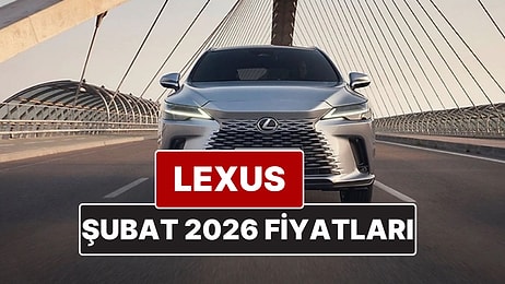 Şubat 2026 Lexus Fiyat Listesi! İşte Lexus ES, RX, RZ, LBX, NX ve LS Güncel Fiyatları