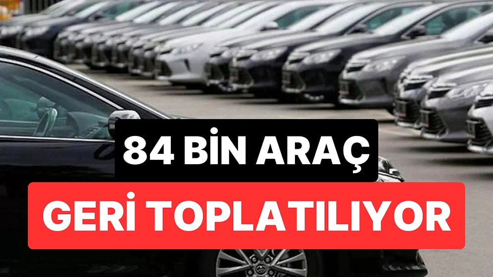Kronik Sorunları Var: Otomotiv Devi 84 Binden Fazla Aracı Geri Toplatıyor