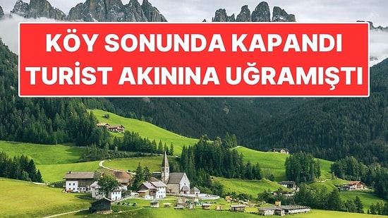 Herkes Fotoğrafını Paylaşıyordu, Sonunda Kapattılar! Viral Köy Akına Uğramıştı