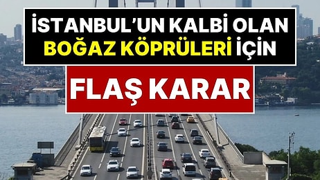 İstanbul’un Kalbi Özelleşiyor: Hükümetten 15 Temmuz Şehitler Köprüsü ve FSM Köprüsü İçin Flaş Karar