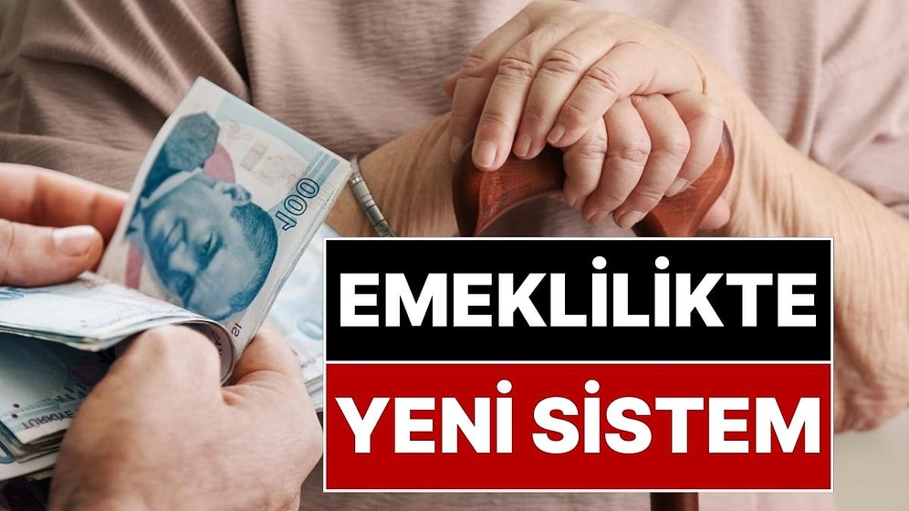Maaş Hesaplama Sistemi Değişiyor, Emeklilik Sisteminde Yeni Dönem Geliyor: Kim Ne Kadar Emekli Maaşı Alacak?