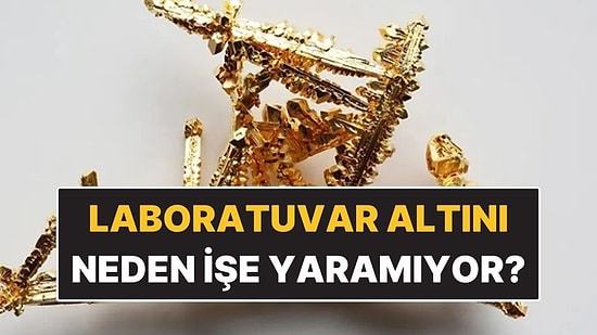 Laboratuvarda Altın Üretilebilir! Ancak Ortada Büyük Bir Sorun Var