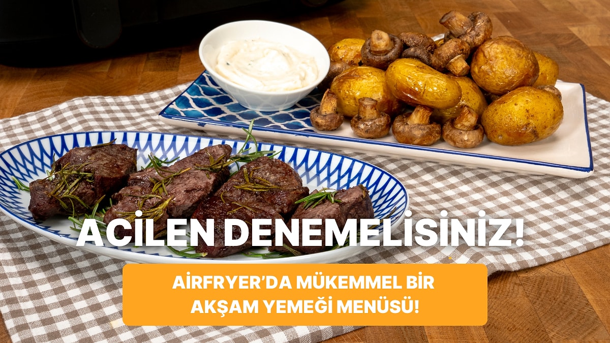 Airfryer'da Biberiyeli Dana Bonfile Dilimleri, Fırın Patates ve Mantar Sarımsak Sos Nasıl Yapılır?