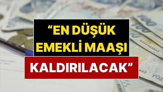 En Düşük Emekli Maaşı Kaldırılacak! SGK Uzmanından Çok Konuşulacak İddia