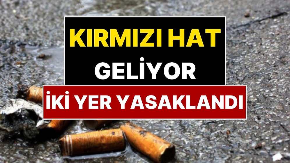 Sigara Yasağında Yeni Gelişme! Yasaklı Bölgeye İki Yeni Yer Eklendi