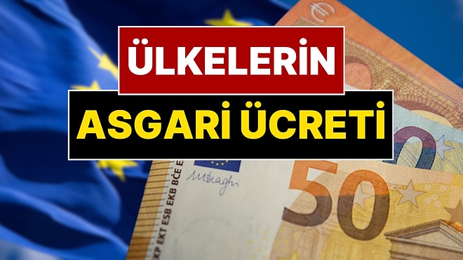 Hangi Ülke Ne Kadar Asgari Ücret Ödüyor? 29 Ülkenin 2026 Asgari Ücreti Belli Oldu