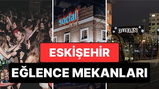 Şehrin Tüm Enerjisini İliklerinizde Hissedeceğiniz En İyi Eskişehir Eğlence Mekanları