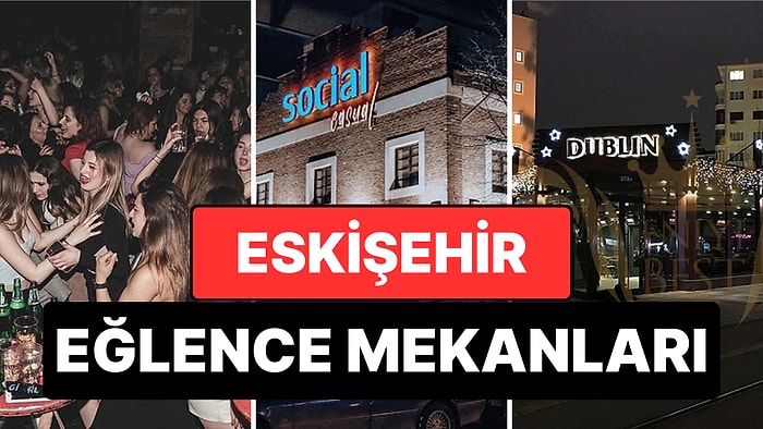 Şehrin Tüm Enerjisini İliklerinizde Hissedeceğiniz En İyi Eskişehir Eğlence Mekanları
