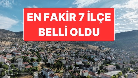 Türkiye’nin En Fakir 7 İlçesi TÜİK Raporu ile Ortaya Çıktı