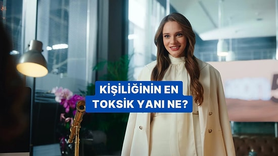 Kişiliğinin En Toksik Yanı Ne?