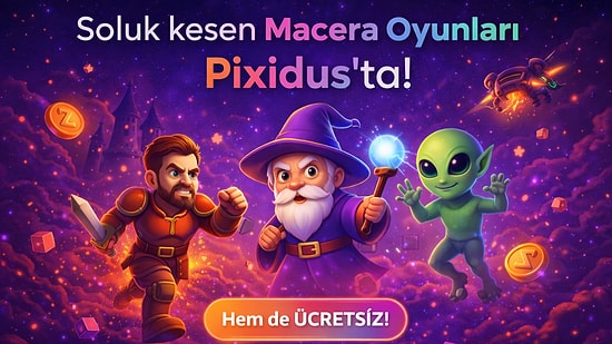 Soluk kesen Macera Oyunları Pixidus'ta! Hem de ÜCRETSİZ!
