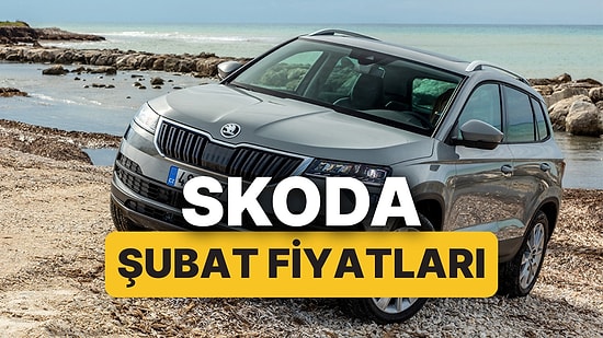 Şubat 2026 Skoda Fiyat Listesi: Octavia, Superb, Elroq, Scala, Kamiq, Karoq, Fabia ve Kodiaq Güncel Fiyatlar