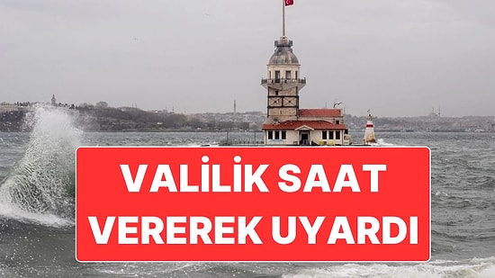 İstanbul Valiliği Saat Vererek Fırtına Uyarısı Yaptı