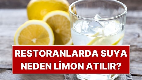 Restoranlarda Suya Neden Limon Konur?
