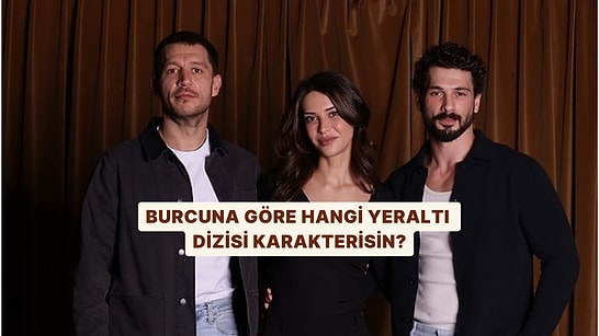 Burcuna Göre Hangi Yeraltı Dizisi Karakterisin?