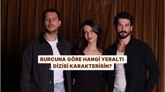 Burcuna Göre Hangi Yeraltı Dizisi Karakterisin?