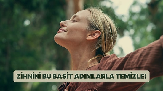 Fazlalıklardan Kurtulma Rehberi: Zihnini Temizlemenin 12 Yolu