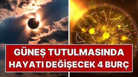 Güneş Tutulmasında Hayatı Değişecek 4 Burç: 17 Şubat’ta Kader Çarkı Dönüyor!