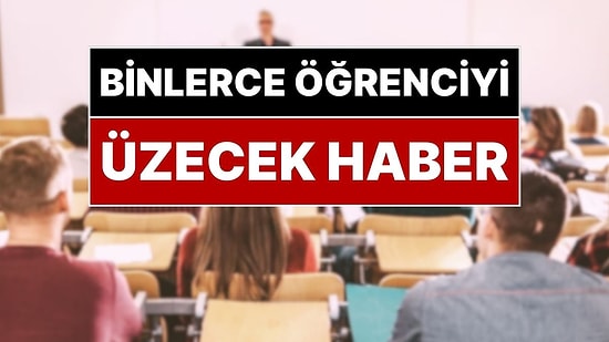 YÖK’ten Binlerce Öğrenciyi Üzecek Radikal Karar: O Programlar Artık Öğrenci Alamayacak!