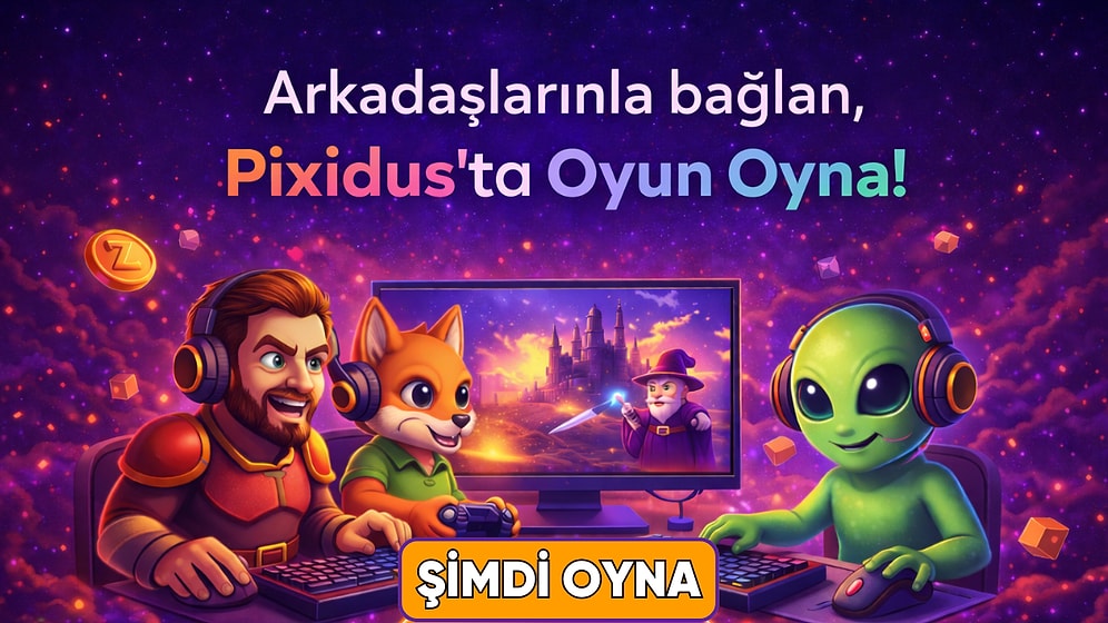 Arkadaşlarınla Bağlan, Pixidus'ta Oyun Oyna!