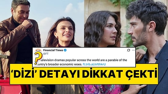 Financial Times'ın Türk Dizi Sektörüyle İlgili Yaptığı İncelemede 'Dizi' Adıyla İlgili İlginç Detay