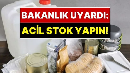 İçişleri Bakanlığı'ndan Hayati Uyarı Geldi: Evlerinize Acilen Su ve Yiyecek Stoklayın Uyarısı Yapıldı