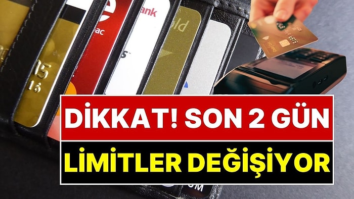 Kredi Kartı Kullananlar Dikkat! Son 2 Gün: Pazartesi Günü Kart Limitleri Değişiyor!