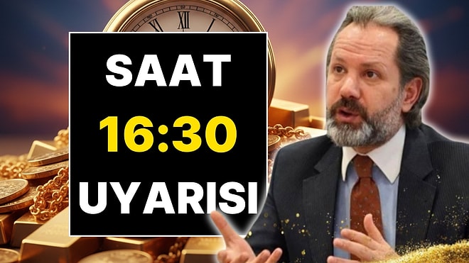 İslam Memiş’ten Altın İçin Saat 16.30 Uyarısı