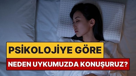 Psikolojiye Göre Neden Uykumuzda Konuşuruz?