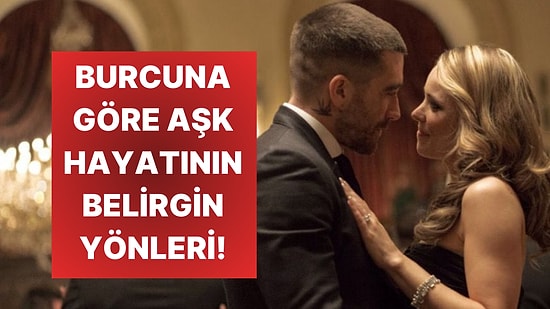 Burcuna Göre Aşkta En Belirgin Özelliğin Ne?