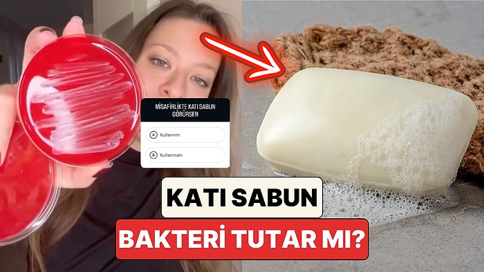 Genetik Mühendisi Dilara Sarı Denedi: "Katı Sabun Bakteri Tutmaz" Bilgisi Doğru mu?