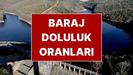 İstanbul Baraj Doluluk Oranları Belli Oldu! İSKİ'den Sevindiren Rakam