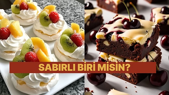 Seçtiğin Tatlılara Göre Sabırsız Biri misin?