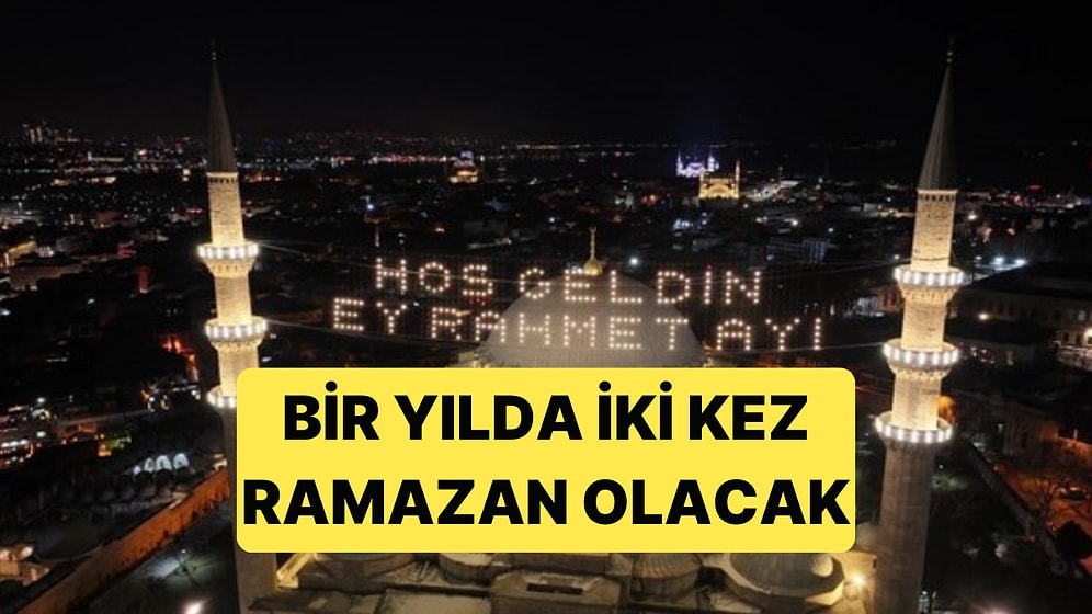 O Yıl Ramazan Ayı İki Kez Yaşanacak: Yıl Yıl Ramazan Ayı Başlangıçlarındaki İlginç Detay