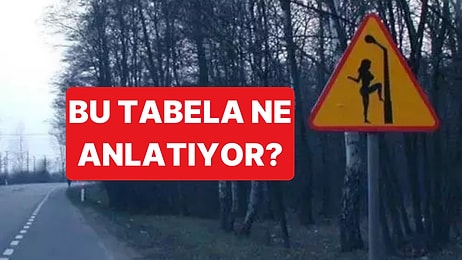 Bu Tabelayı Görenler Şaşırıyor: Bu Tabela Ne Anlama Geliyor?