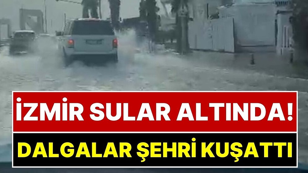50 Yılda Bir Oluyor: İzmir’de Dev Dalgalar Şehri Kuşattı, Deniz Seviyesi 1,5 Metre Yükseldi!