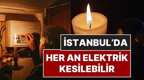 Dikkat! İstanbul'da Elektrik Kesintisi Olacak: İstanbul'da 18 İlçede Elektrikler Kesilecek