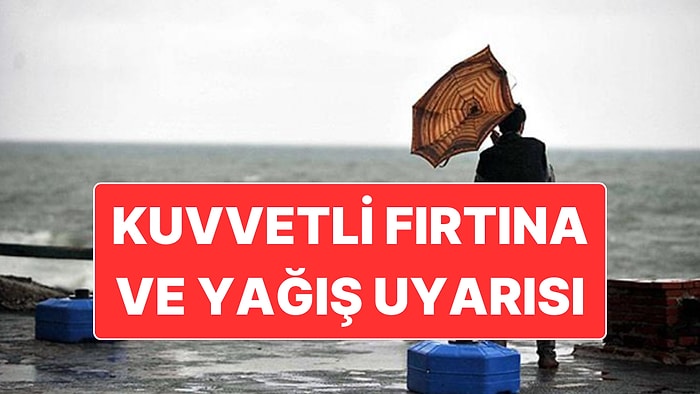 İçişleri Bakanlığı Kuvvetli Fırtına ve Yağış Nedeniyle Uyarı Yayınladı