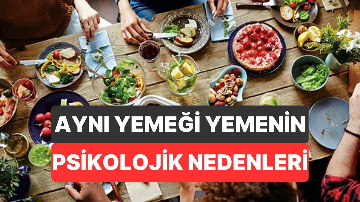 Psikolojiye Göre Sürekli Aynı Yemeği Yemek Ne Anlama Geliyor?