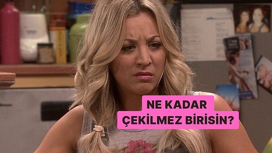 Bu Davranışlardan Yaptıklarına Göre Çekilmez Biri misin?