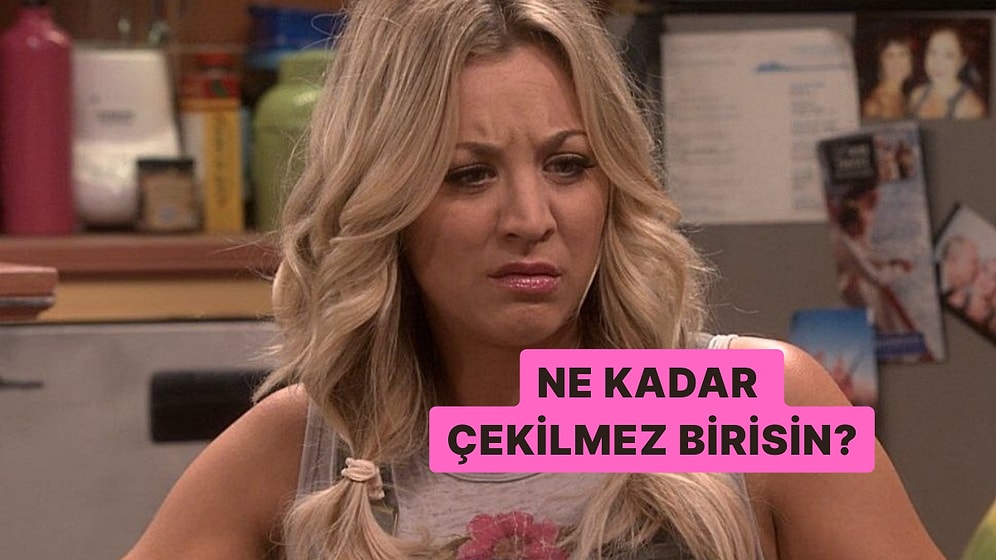 Bu Davranışlardan Yaptıklarına Göre Çekilmez Biri misin?