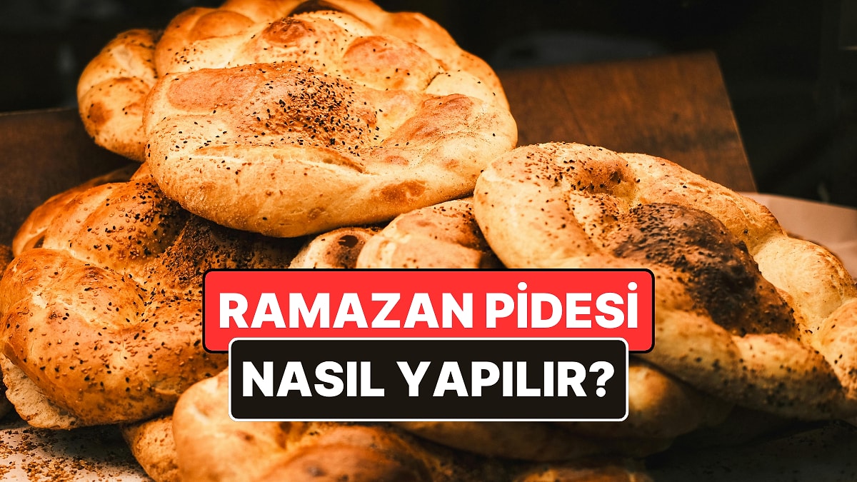 Evde Ramazan Pidesi Nasıl Yapılır? Ramazanın Vazgeçilmezi Pide Tarifi ve Malzemelerle Kolay Yapımı