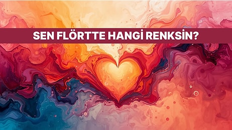Flört Tarzın Bir Renk Olsaydı Hangi Renk Olurdu?