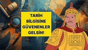 Zorlayıcı Tarih Testine Sadece Kendine Güvenenler Katılsın!