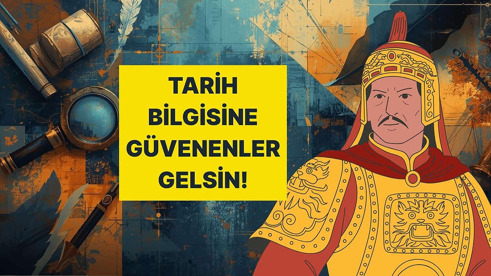 Zorlayıcı Tarih Testine Sadece Kendine Güvenenler Katılsın!